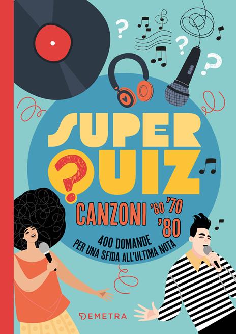 Superquiz. Canzoni '60, '70. '80. 400 domande per una sfida all'ultima nota - Fabio Leocata - copertina
