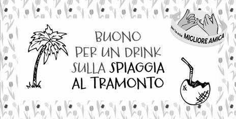Coupon per la mia migliore amica. Regala momenti unici da vivere insieme! - 4