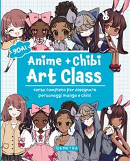 Anime e chibi. Art class. Corso completo per disegnare personaggi e manga chibi