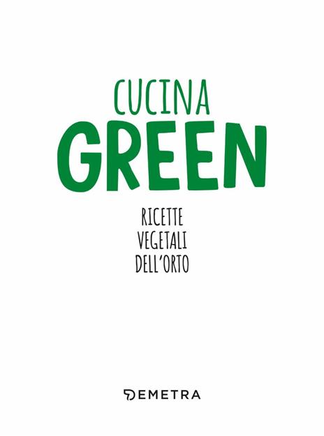 Cucina green. Ricette vegetali dell'orto - 2