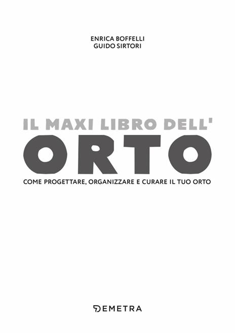 Il maxi libro dell'orto. Come progettare, organizzare e curare il tuo orto - Enrica Boffelli,Guido Sirtori - 2