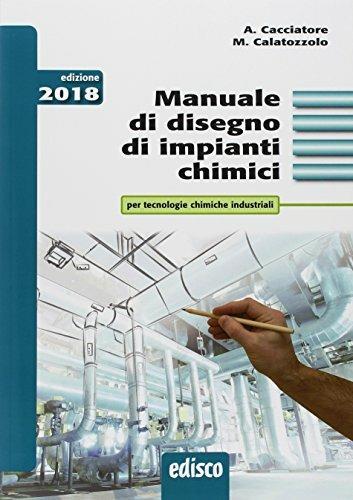  Manuale di disegno di impianti chimici. Per tecnologie chimiche industriali. e professionali. Con ebook. Con Contenuto digitale per accesso on line: espansione online