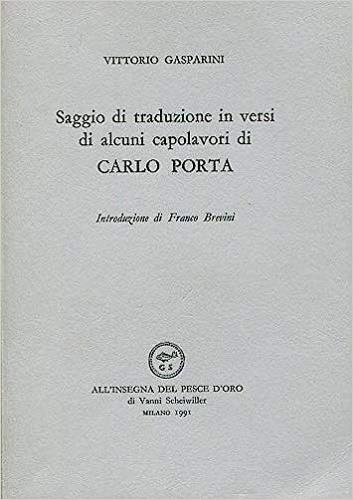 Saggio di traduzioni in versi di alcuni capolavori di Carlo Porta - Vittorio Gasparini - copertina