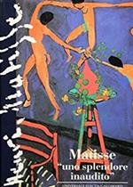 Matisse. «Uno splendore inaudito»