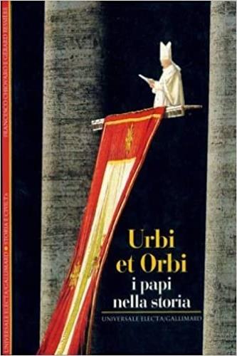 Urbi et orbi. I papi nella storia - Francesco Chiovaro,Gérard Bessière - copertina