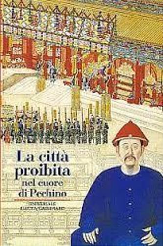 La città proibita. Nel cuore di Pechino - Gilles Béguin,Dominique Morel - copertina