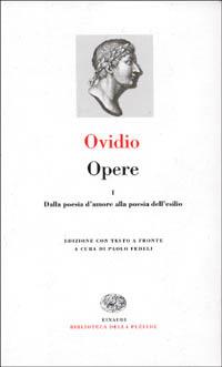 Opere. Vol. 1: Dalla poesia d'amore alla poesia dell'esilio. - P. Nasone Ovidio - copertina