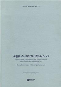 Legge 23 marzo 1983 n. 77. Disciplina dei fondi comuni di investimento mobiliare. Raccolta completa dei lavori parlamentari - copertina