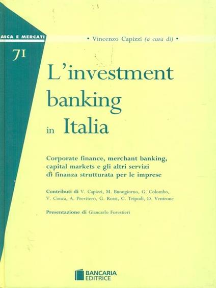 L' investment banking in Italia. Corporate finance, merchant banking, capital markets e gli altri servizi di finanza strutturata per le imprese - copertina