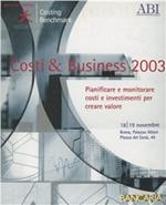 Costi & business 2003. Pianificare e monitorare costi e investimenti per creare valore. Atti del Convegno Abi (18-19 novembre 2003)