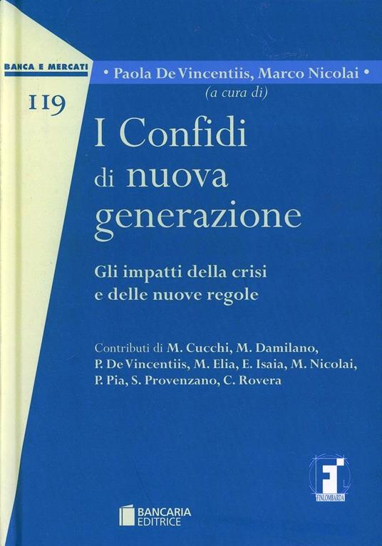 I confidi di nuova generazione. Gli impatti della crisi e delle nuove regole - Paola De Vincentiis,Marco Nicolai - copertina