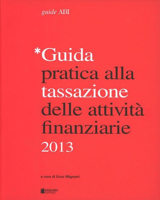 Guida pratica alla tassazione delle attività finanziarie 2013 - copertina