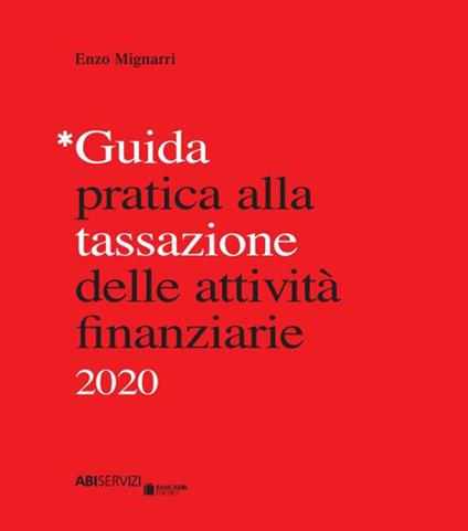 Guida pratica alla tassazione delle attività finanziarie 2020 - Enzo Mignarri - copertina