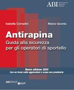 Antirapina. Guida alla sicurezza per gli operatori di sportello. Con un focus sulle aggressioni a scopo non predatorio. Nuova ediz.