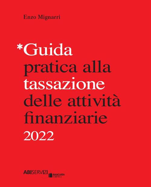 Guida pratica alla tassazione delle attività finanziarie 2022 - Enzo Mignarri - copertina