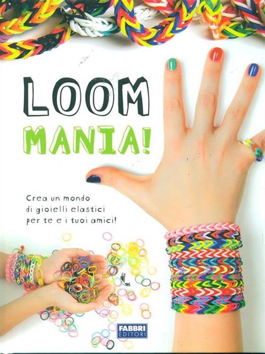 Loom mania! Ediz. illustrata - 2