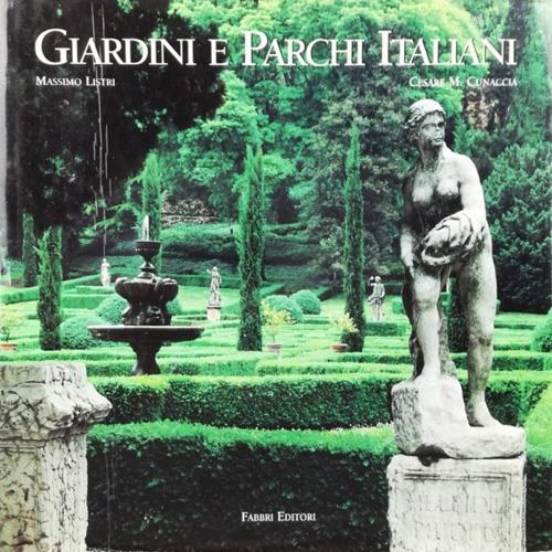 Giardini e parchi italiani - Massimo Listri,Cesare Cunaccia - copertina