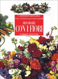 Decorare con i fiori - Anna Carpanelli,Francesca R. Lepore - 3