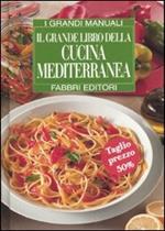 Il grande libro della cucina mediterranea. Ediz. illustrata