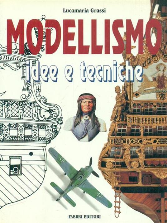 Modellismo. Idee e tecniche - Luca M. Grassi - copertina