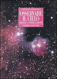 Osservare il cielo. Stelle e costellazioni. Ediz. illustrata - copertina