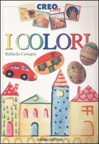 Creo con i colori - Raffaella Castagna - copertina