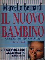 Il nuovo bambino. Una guida per i genitori di oggi. Da 0 a 11 anni