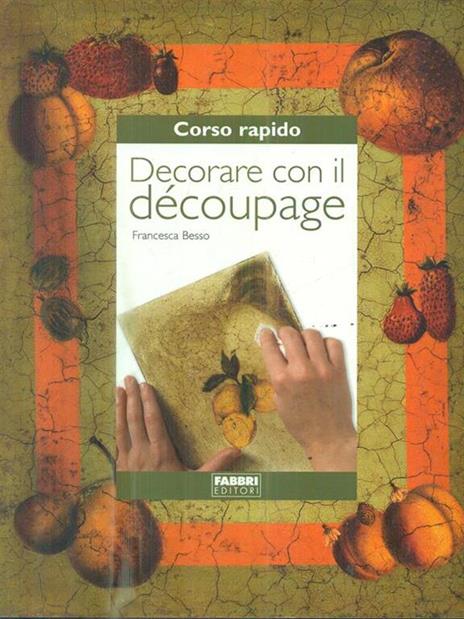 Decorare con il découpage - Francesca Besso - 6