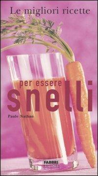 Le migliori ricette per essere snelli - Paule Nathan - copertina