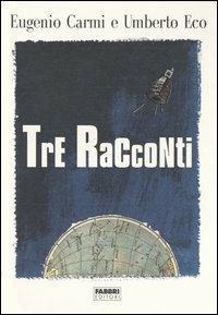 Tre racconti - Eugenio Carmi,Umberto Eco - copertina