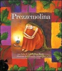Prezzemolina. Ediz. illustrata. Con CD Audio - Giambattista Basile,Antonella Abbatiello - copertina