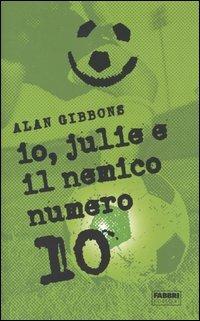 Io, Julie e il nemico numero 10 - Alan Gibbons - copertina