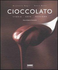Cioccolato. Storia, arte, passione - Nicoletta Negri,Denis Buosi,Roberto Sammartini - copertina