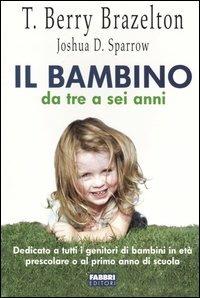 Il bambino da tre a sei anni - T. Berry Brazelton,Joshua D. Sparrow - copertina