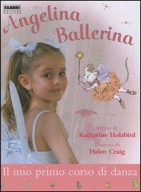 Il mio primo corso di danza. Angelina ballerina - Katharine Holabird,Helen Craig - copertina
