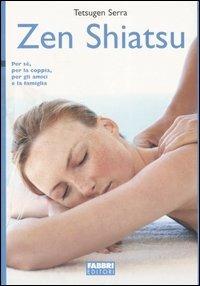 Zen Shiatsu. Per sé, per la coppia, per gli amici e la famiglia - Tetsugen Serra - copertina