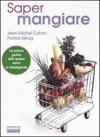 Saper mangiare - Jean-Michel Cohen,Patrick Sérog - copertina