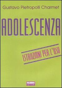 Adolescenza. Istruzioni per l'uso - Gustavo Pietropolli Charmet - copertina