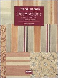 Decorazione. Stencil, trompe l'oeil, lacca, finte superfici - Mary Bellentani - copertina