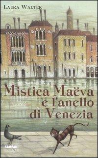 Mistica Maëva e l'anello di Venezia - Laura Walter - copertina