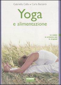 Yoga e alimentazione. Ediz. illustrata - Gabriella Cella Al-Chamali,Carla Barzanò - copertina