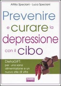 Prevenire e curare la depressione con il cibo - Attilio Speciani,Luca Speciani - copertina