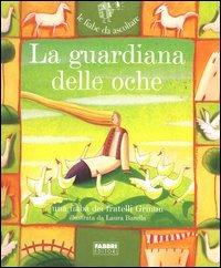 La guardiana delle oche. Con CD Audio - Jacob Grimm,Wilhelm Grimm - copertina