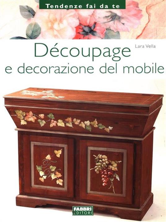 Découpage e decorazione del mobile - Lara Vella - 2