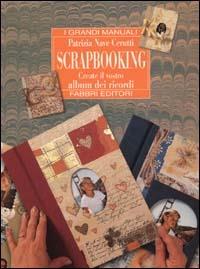 Scrapbooking. Create il vostro album dei ricordi - Patrizia Nave Cerutti - copertina