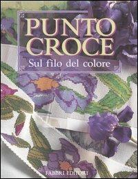 Punto croce. Sul filo del colore - copertina