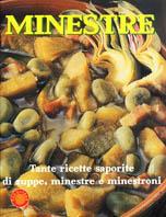 Minestre. Tante ricette saporite di zuppe, minestre e minestroni - copertina