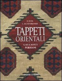 Tappeti orientali. Caucasici, persiani - Doris Eder,Erich Aschenbrenner - copertina