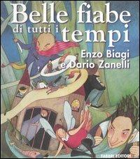 Belle fiabe di tutti i tempi - Enzo Biagi,Dario Zanelli - copertina