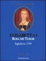 Elisabetta I rosa dei Tudor. Inghilterra, 1544